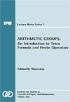 Arithmetic Groups: An Introduction to Trace Formula and Hecke Operators